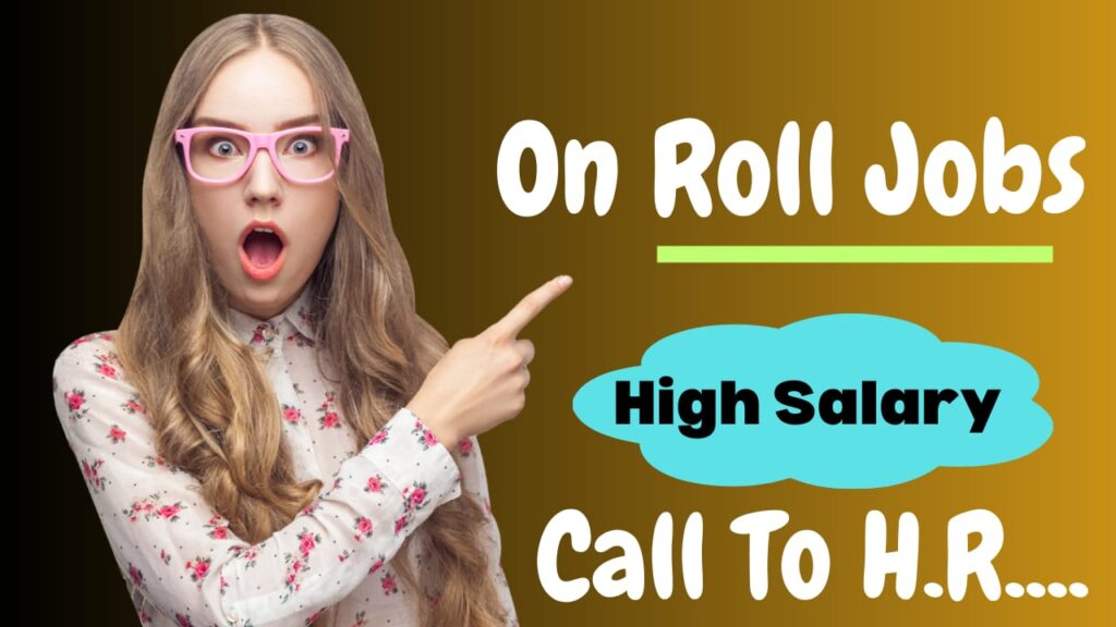 On Roll Jobs Opening (Salary 15000-35000) Good Package For 2023!