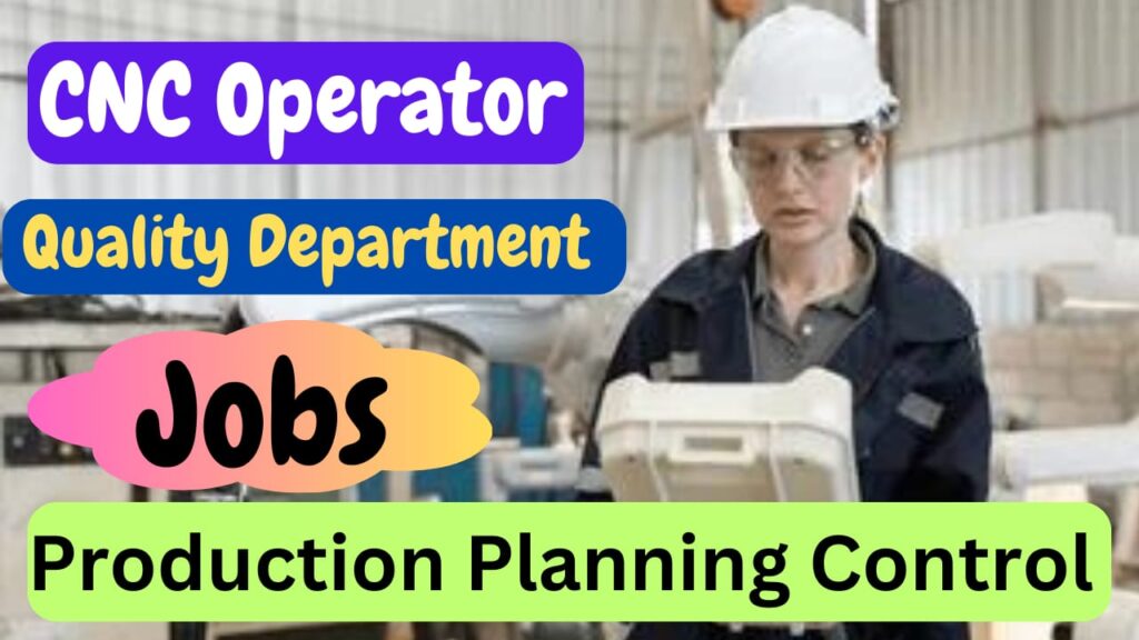 CNC Operator, Quality Inspector, PPC Jobs Available Here.