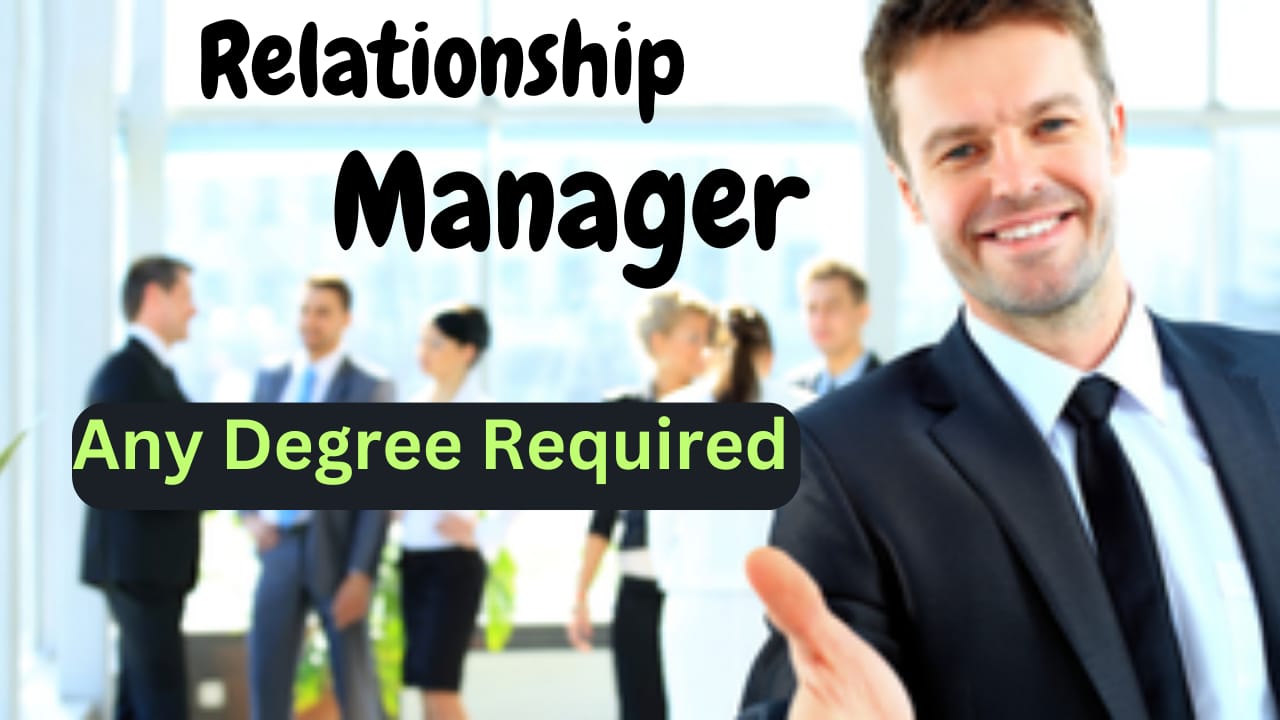 Hiring For Relationship Manager 2023!
