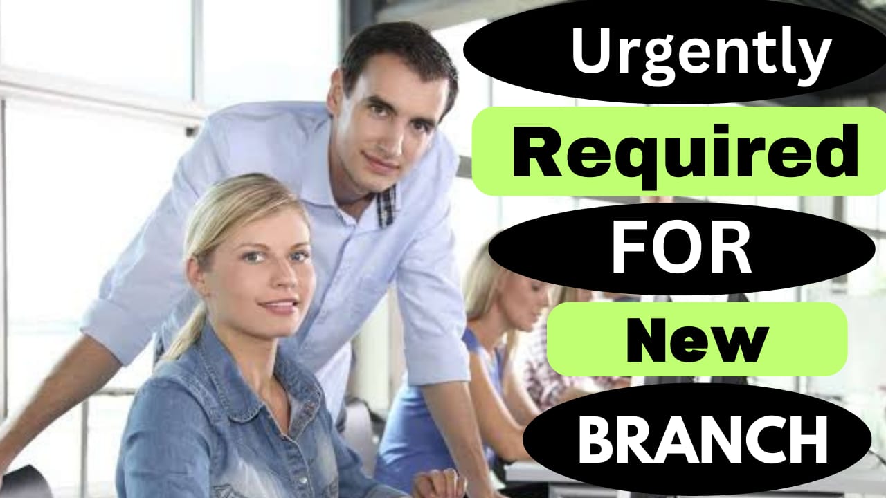 Urgently Required For New Branch