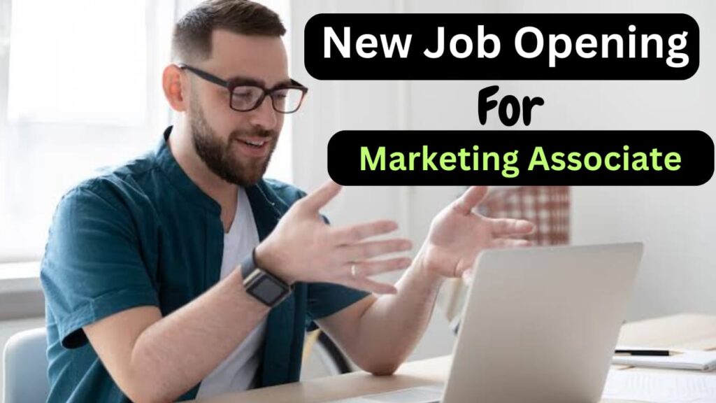 New Job Vacancy For Marketing Associate 2023