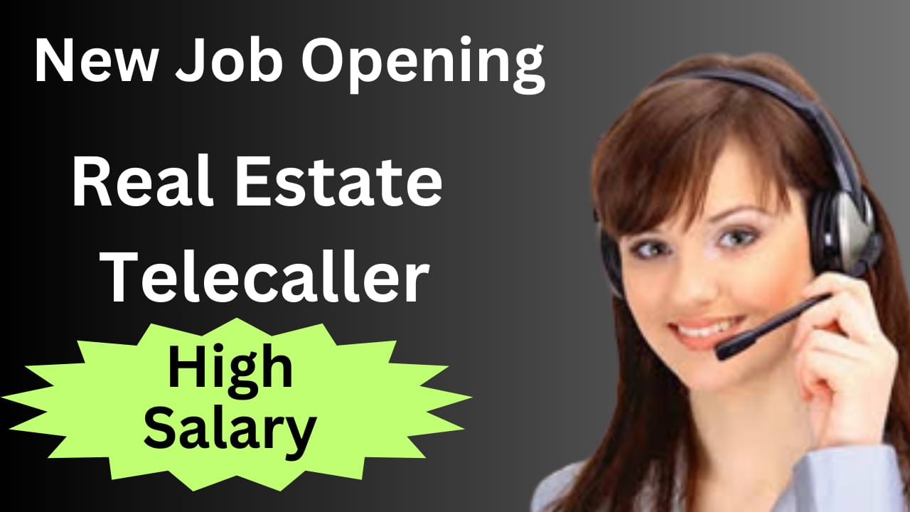 New Job Opening for Real Estate Telecallers 2023!