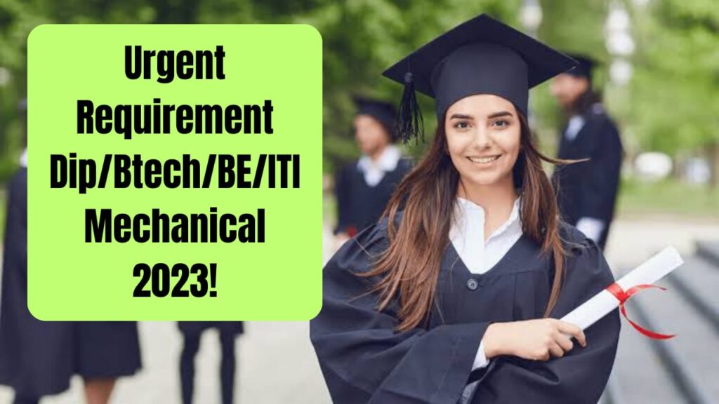 Urgent Requirement Dip/Btech/BE/ITI Mechanical 2023!