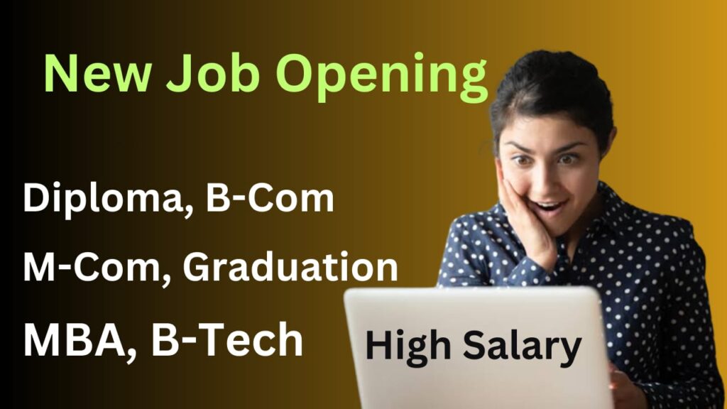 Urgent Requirements MBA,BE, DIPLOMA, B.COM, M.COM GRADUATE High Salary Job 2023!