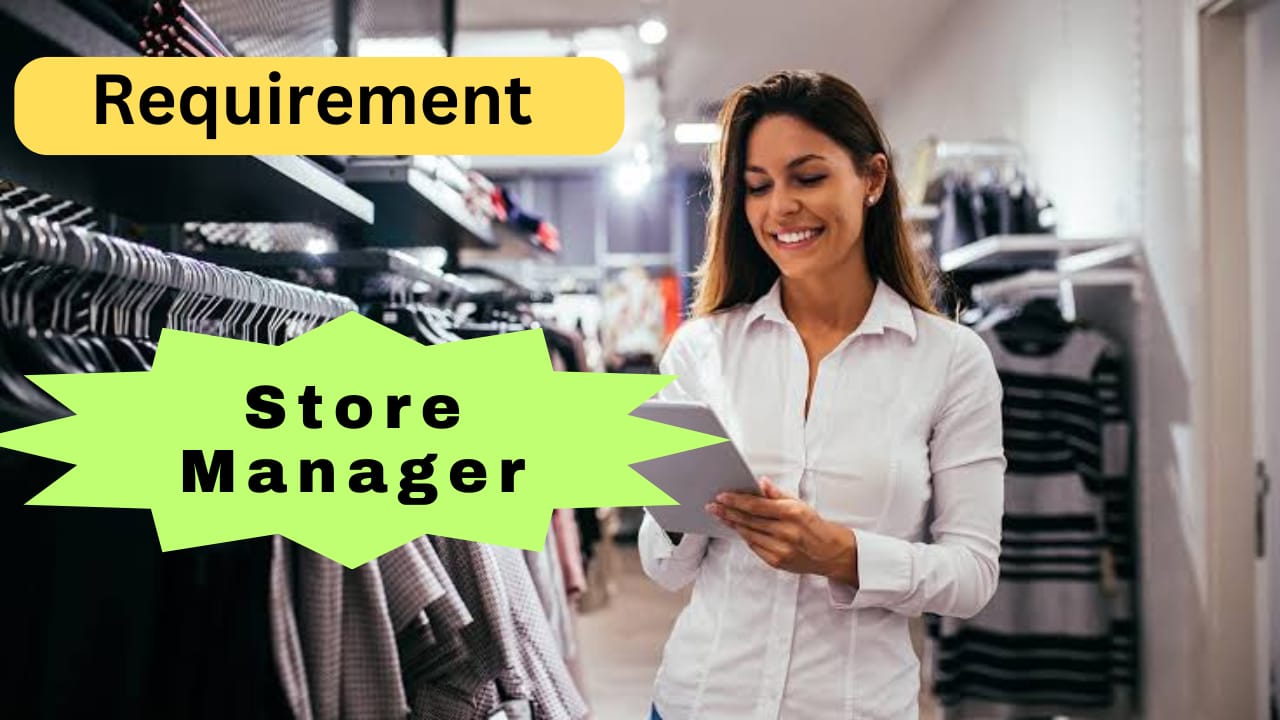 Requirement For Store Manager.