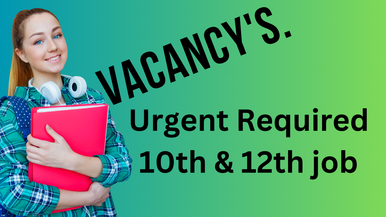 Urgent Required For 10th & 12th jobs.