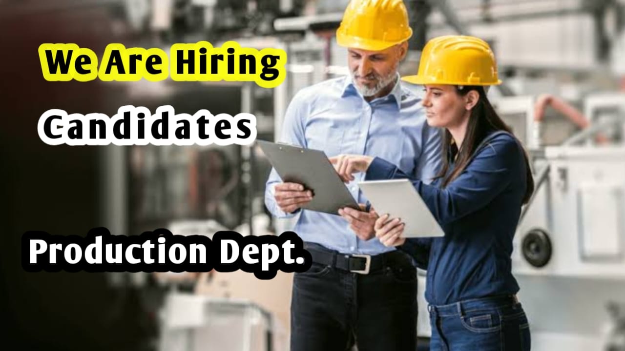 We Are Hiring Candidates For Production Dept.